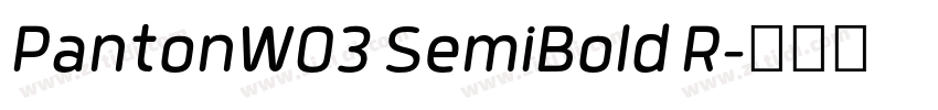PantonW03 SemiBold R字体转换 PantonW03 SemiBold R字体转换